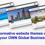 Easy to navigate and informative website themes covering EVERY country in the world…set up your OWN Global Business working from home
