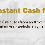 Instant Cash flow…within 3 minutes from an Advertiser placing an Ad on your website to you being paid