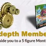 An In-depth Members area that will guide you to a 5 figure Monthly Income